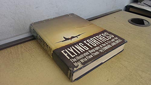 Flying Fortress; the illustrated biography of the B-17s and the men who flew them