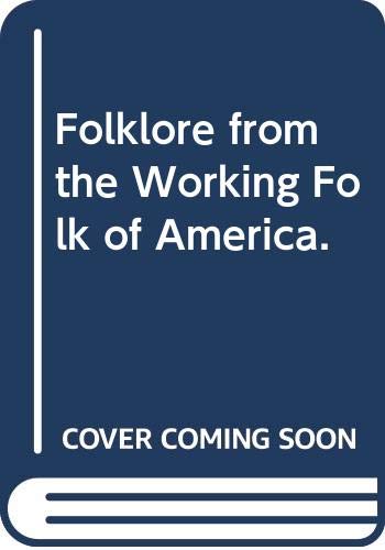 Imagen de archivo de Folklore from the Working Folk of America a la venta por Better World Books