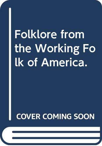 Stock image for Folklore from the Working Folk of America for sale by Better World Books