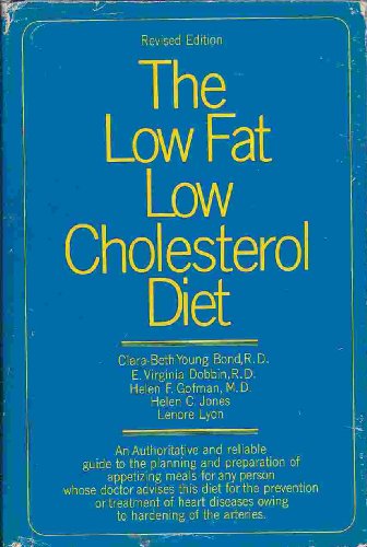 The Low Fat, Low Cholesterol Diet - Bond, Clara-Beth Y, and Dobbin, E Virginia, and Gofman, Helen F