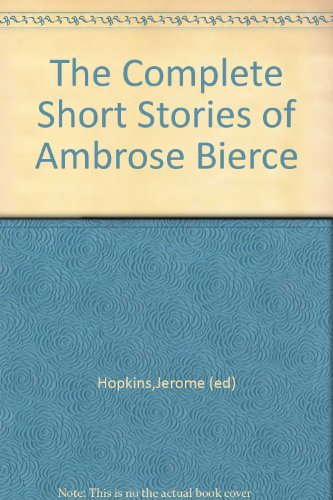 Beispielbild fr The Complete Short Stories of Ambrose Bierce zum Verkauf von ThriftBooks-Dallas