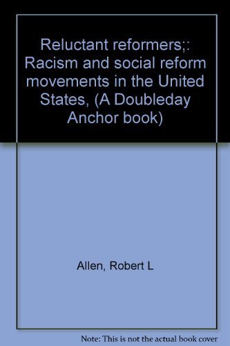 Imagen de archivo de Reluctant reformers;: Racism and social reform movements in the United States, (A Doubleday Anchor book) a la venta por Best and Fastest Books