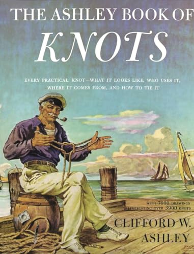 9780385040259: The Ashley Book of Knots: Every Practical Knot--What It Looks Like, Who Uses It, Where It Comes From, and How to Tie It