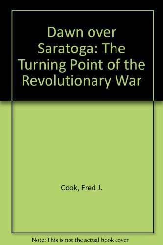 Beispielbild fr Dawn over Saratoga : The Turning Point of the Revolutionary War zum Verkauf von Better World Books