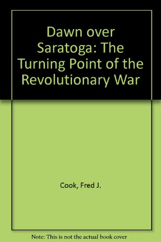 Stock image for Dawn over Saratoga : The Turning Point of the Revolutionary War for sale by Better World Books