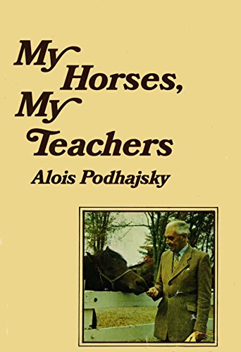 9780385041881: My Horses, My Teachers / Translated by Eva Podhajsky