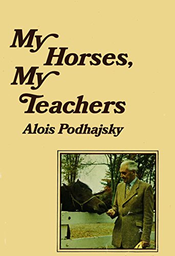 9780385041881: My horses, my teachers / translated by Eva Podhajsky