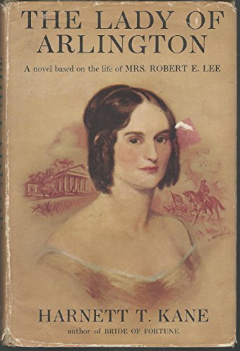 Imagen de archivo de Lady of Arlington : A Novel Based on the Life of Mrs. Robert E. Lee a la venta por Better World Books