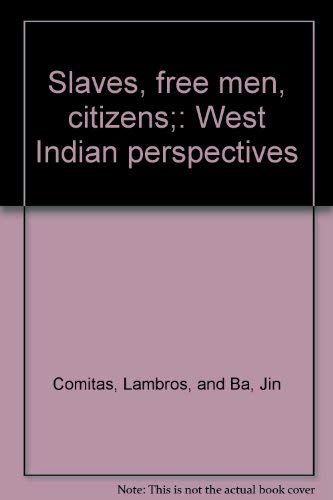 Beispielbild fr Slaves, free men, citizens;: West Indian perspectives zum Verkauf von Artless Missals