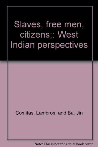 Stock image for Slaves, free men, citizens;: West Indian perspectives for sale by Artless Missals