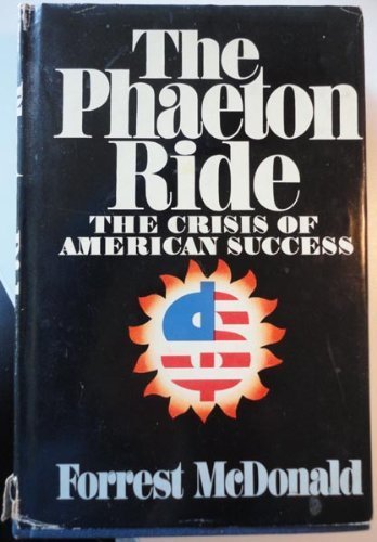 Beispielbild fr The Phaeton Ride : The Crisis of American Success zum Verkauf von Better World Books