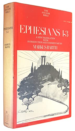 Ephesians: Introduction, Translation, and Commentary on Chapters 1-3 (Anchor Bible, Vol. 34) - Barth, Markus