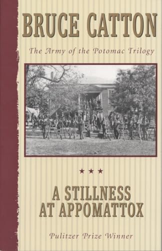 9780385044516: A Stillness at Appomattox: The Army of the Potomac Trilogy: The Army of the Potomac Trilogy (Pulitzer Prize Winner): III (Army of the Potomac, 3)