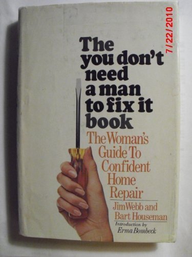 Beispielbild fr The You-Don't-Need-A-Man-To-Fix-It Book : The Woman's Guide to Confident Home Repair zum Verkauf von Better World Books