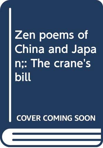 Zen poems of China and Japan;: The crane's bill - Stryk, Lucien, translated by Lucien Strye Takashi Ikemoto and Taigan Takayama