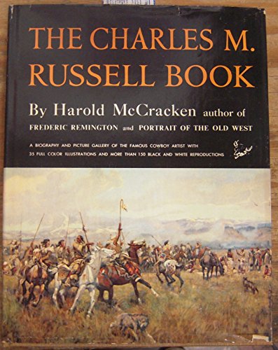 Charles M. Russell Book: The Life and Work of the Cowboy Artist - Charles M. Russell, Harold McCracken