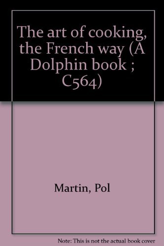 9780385046992: The art of cooking, the French way (A Dolphin book ; C564)