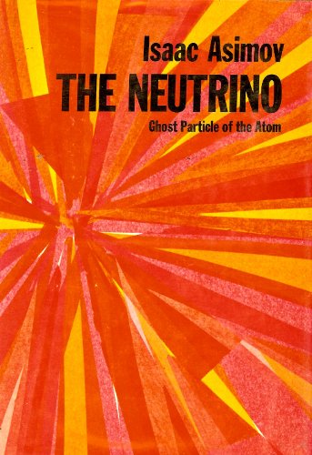 The Neutrino, Ghost Particle of the Atom, (9780385047210) by Asimov, Isaac