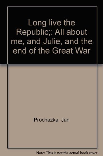 Beispielbild fr Long Live the Republic : All about Me, and Julie, and the End of the Great War zum Verkauf von Better World Books