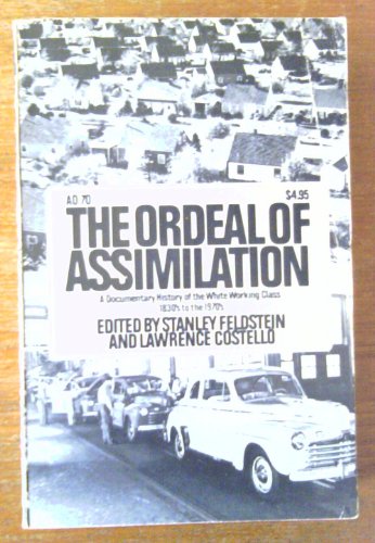 Stock image for The Ordeal of Assimilation:a Documentary History of the White Working Class: A Documentary History of the White Working Class: A Doubleday Anchor Original for sale by gearbooks