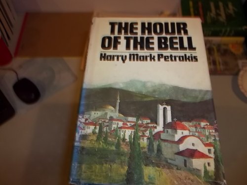 The Hour of the Bell The Hour of the Bell: a Novel of the 1821 Greek War of Independence Against ...