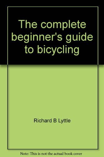 9780385049399: Title: The complete beginners guide to bicycling