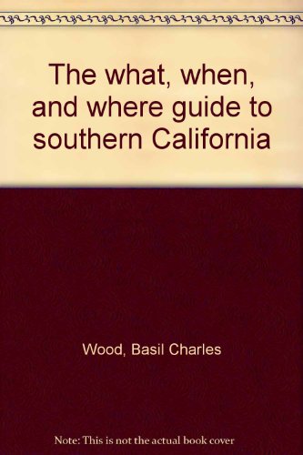 Stock image for The what, when, and where guide to southern California" for sale by Hawking Books