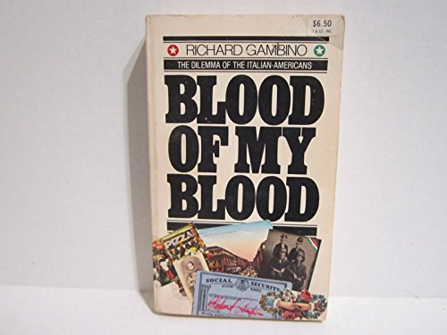 Imagen de archivo de Blood of my blood;: The dilemma of the Italian-Americans a la venta por GF Books, Inc.