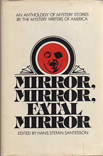 Stock image for Mirror, Mirror, Fatal Mirror: An Anthology of Mystery Stories by the Mystery Writers of America for sale by UHR Books
