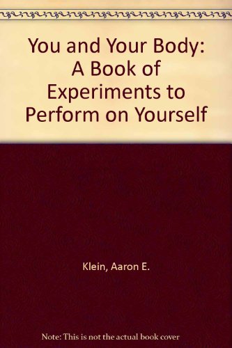 Stock image for You and Your Body: A Book of Experiments to Perform on Yourself (Chicago's Museum of Science and Industry) for sale by Village Works