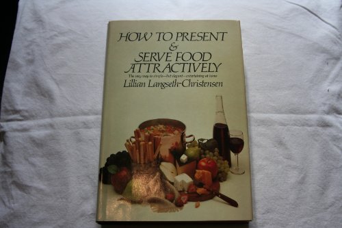 Beispielbild fr How to present and serve food attractively zum Verkauf von Wonder Book