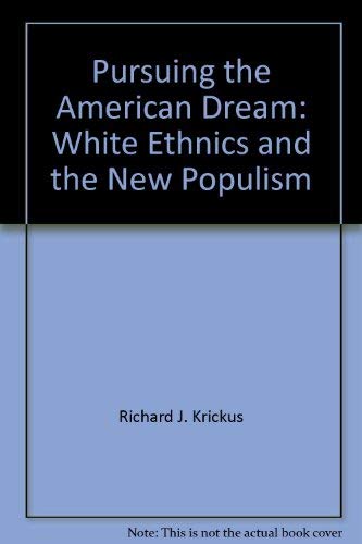 Beispielbild fr Pursuing the American dream: White ethnics and the new populism zum Verkauf von Robinson Street Books, IOBA