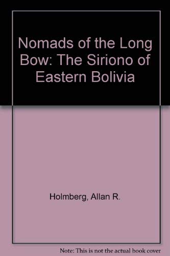 Imagen de archivo de Nomads of the Long Bow: The Siriono of Eastern Bolivia a la venta por HPB-Movies