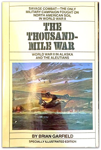 Stock image for The Thousand-Mile War: World War II in Alaska and the Aleutians for sale by ThriftBooks-Dallas