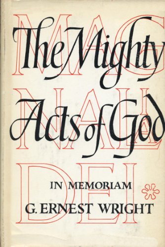 Magnalia Dei, the mighty acts of God: Essays on the Bible and archaeology in memory of G. Ernest Wright (9780385052573) by And Patrick D. Miller Jr. Cross, Frank Moore, Werner E. Lemke; Patrick Miller; Frank Cross; Werner Lemke