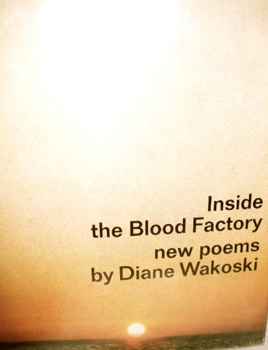 Inside the Blood Factory (9780385052993) by Diane Wakoski