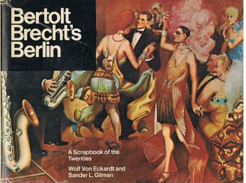 Imagen de archivo de Bertolt Brecht's Berlin : A Scrapbook of the Twenties a la venta por Better World Books