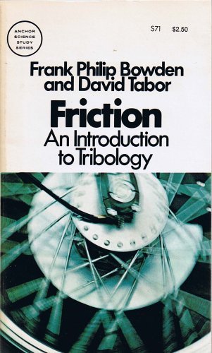 Beispielbild fr Friction: An Introduction to Tribology (Anchor Science Study Series, S71) zum Verkauf von Affordable Collectibles