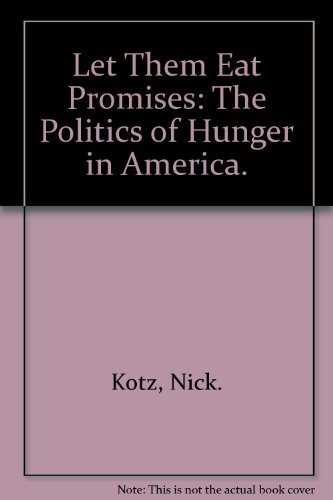 Imagen de archivo de Let Them Eat Promises: The Politics of Hunger in America. a la venta por First Class Used Books