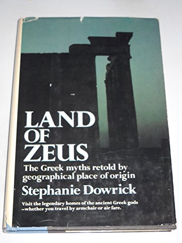 9780385056298: Land of Zeus: The Greek Myths Retold by Geographical Place of Origin