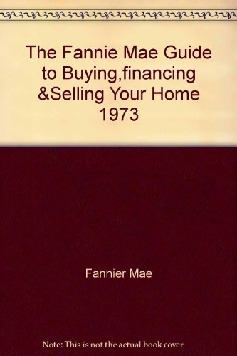 Imagen de archivo de The Fannie Mae Guide to Buying, Financing, and Selling Your Home a la venta por Top Notch Books