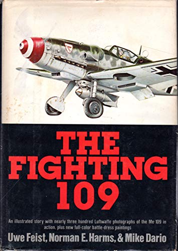 The Fighting One O Nine: A Pictorial History of the Messerschmitt Bf 109 in Action (9780385056793) by Feist, Uwe