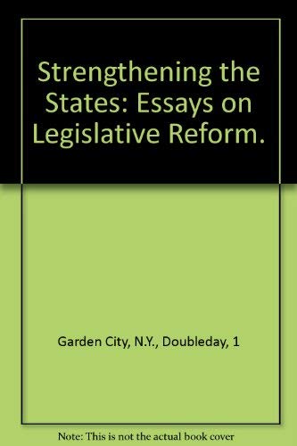 Stock image for Strengthening the States: Essays on Legislative Reform. for sale by Wonder Book