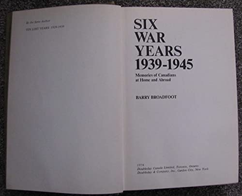 Beispielbild fr Six war years 1939-1945: Memories of Canadians at home and abroad zum Verkauf von HPB Inc.