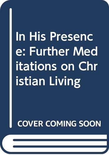 9780385060028: In His Presence: Further Meditations on Christian Living