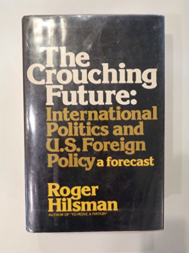 Imagen de archivo de The Crouching Future : International Politics and U.S. Foreign Policy - a Forecast a la venta por Better World Books