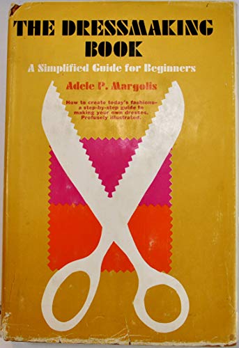 Beispielbild fr The Dressmaking Book: A Simplified Guide for Beginners zum Verkauf von ThriftBooks-Atlanta