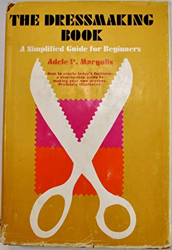 Stock image for The Dressmaking Book: A Simplified Guide for Beginners for sale by ThriftBooks-Phoenix