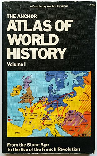 9780385061780: The Anchor Atlas of World History, Vol. 1 (From the Stone Age to the Eve of the French Revolution)