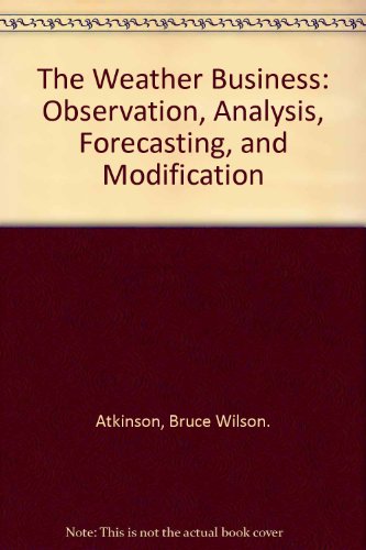 Beispielbild fr The Weather Business: Observation, Analysis, Forecasting, and Modification zum Verkauf von Better World Books